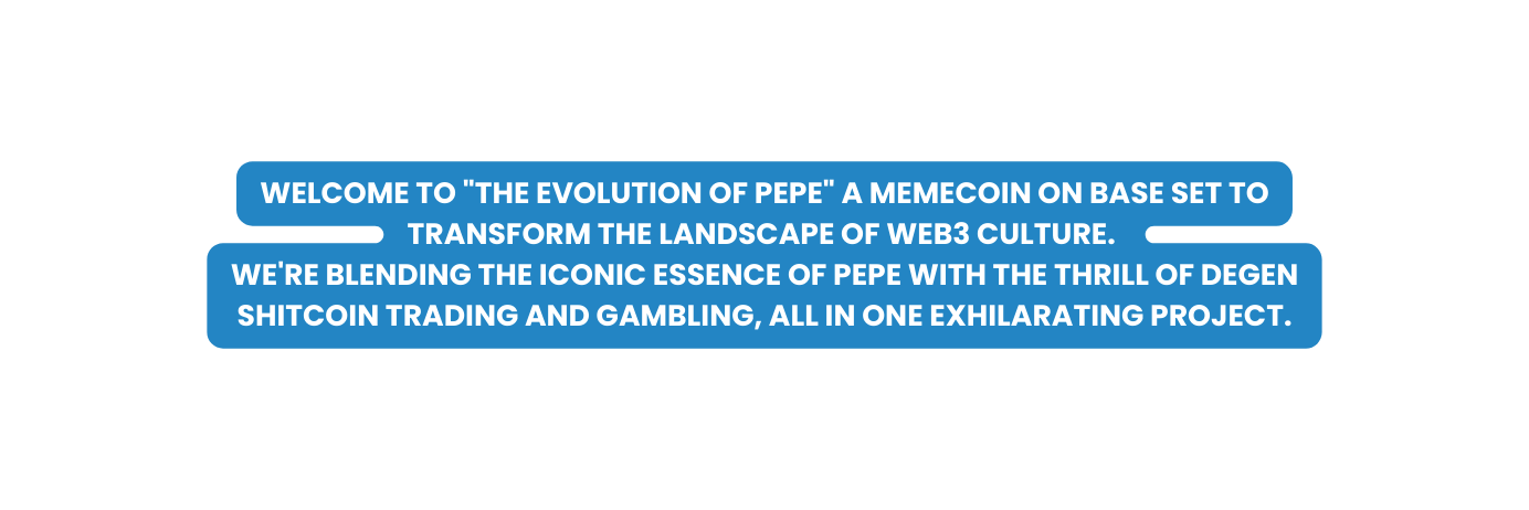 WELCOME TO THE EVOLUTION OF PEPE A MEMECOIN ON BASE SET TO TRANSFORM THE LANDSCAPE OF WEB3 CULTURE WE RE BLENDING THE ICONIC ESSENCE OF PEPE WITH THE THRILL OF DEGEN SHITCOIN TRADING AND GAMBLING ALL IN ONE EXHILARATING PROJECT